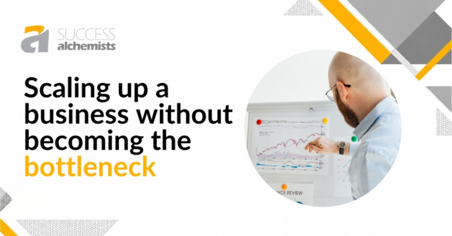 How to Scale Up a Business Without Becoming the Bottleneck
