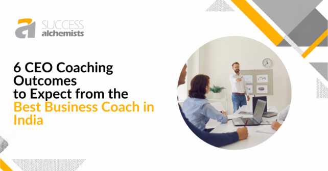 6 CEO Coaching Outcomes to Expect from the Best Business Coach in India 