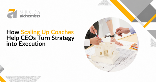 How Scaling Up Coaches Help CEOs Turn Strategy into Execution? 