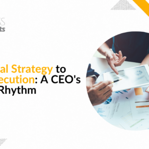 From Annual Strategy to Weekly Execution: A CEO’s Operating Rhythm