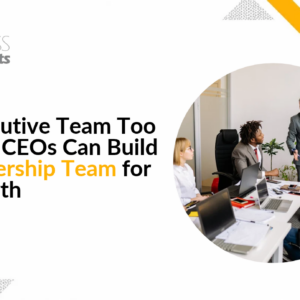 Is Your Executive Team Too Large? How CEOs Can Build a Lean Leadership Team for Faster Growth